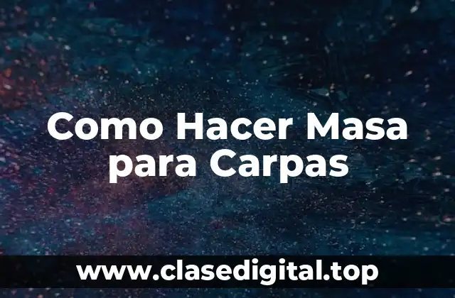 Como Hacer Masa para Carpas