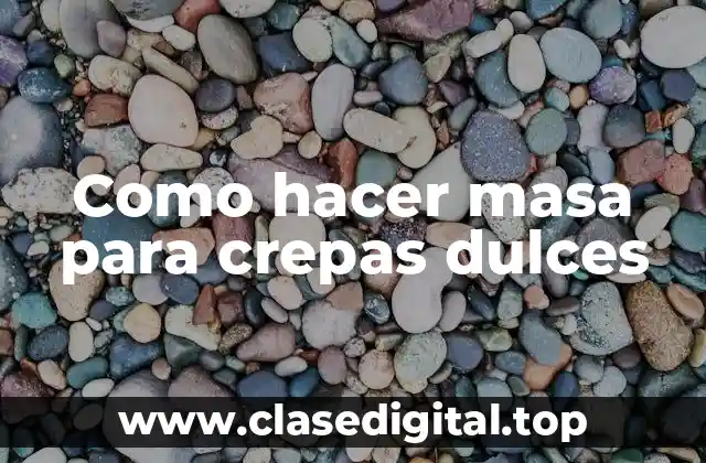 Como hacer masa para crepas dulces