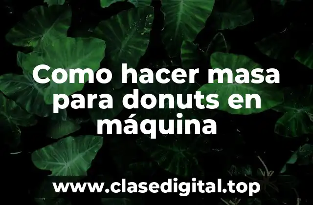 Como hacer masa para donuts en máquina
