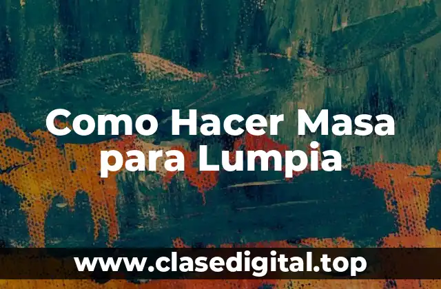 Como Hacer Masa para Lumpia