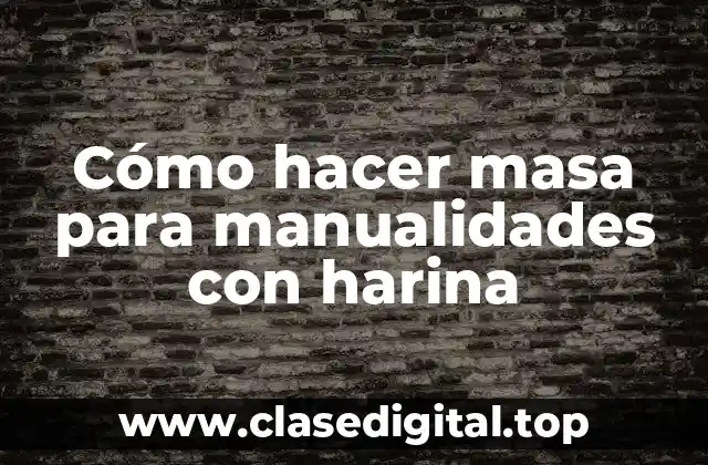 Cómo hacer masa para manualidades con harina