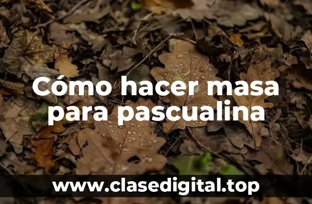 Cómo hacer masa para pascualina