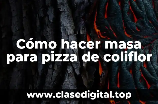 Cómo hacer masa para pizza de coliflor