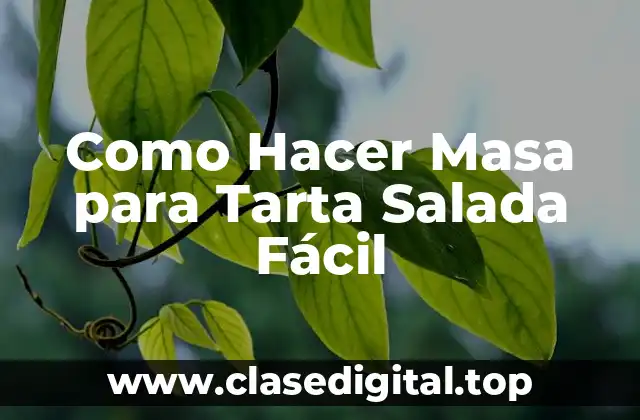 Como Hacer Masa para Tarta Salada Fácil