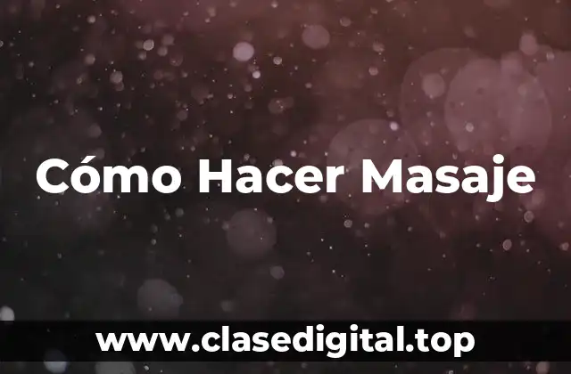 Cómo Hacer Masaje