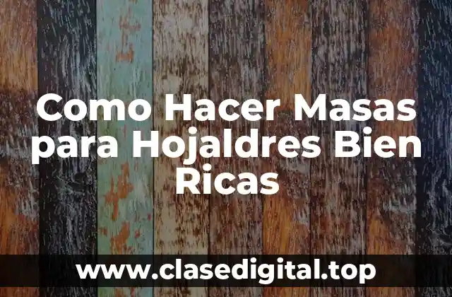 Como Hacer Masas para Hojaldres Bien Ricas