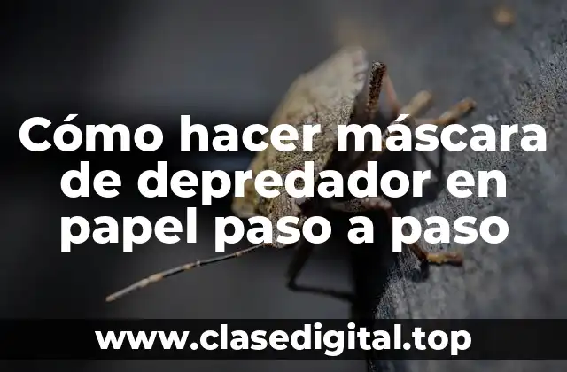 Cómo hacer máscara de depredador en papel paso a paso