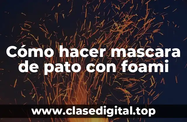 Cómo hacer mascara de pato con foami