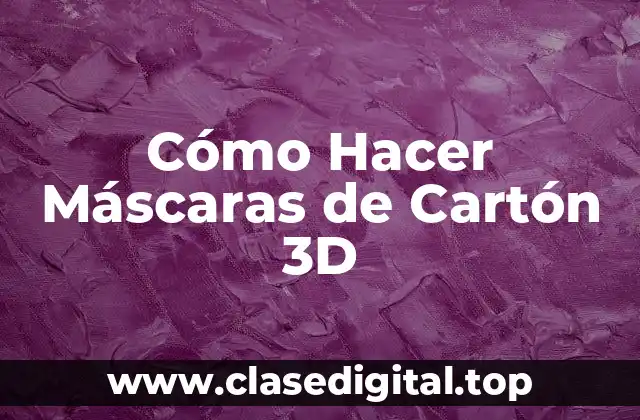 Cómo Hacer Máscaras de Cartón 3D