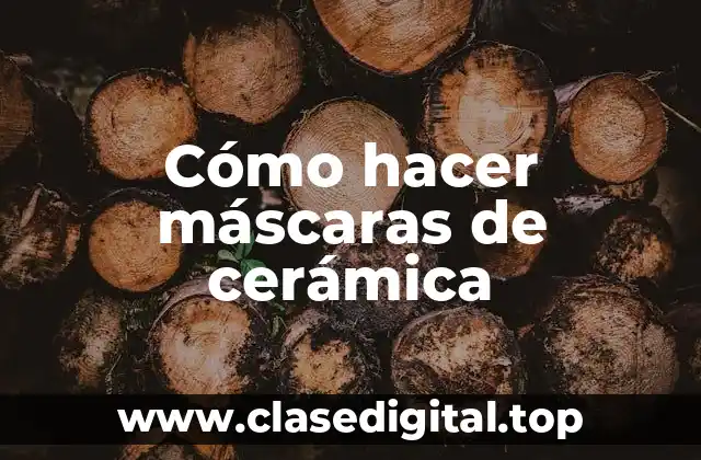 Qué son las máscaras de cerámica