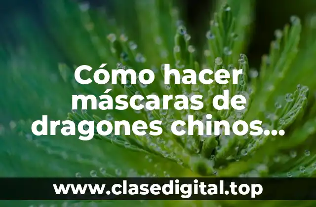 Cómo hacer máscaras de dragones chinos para baile