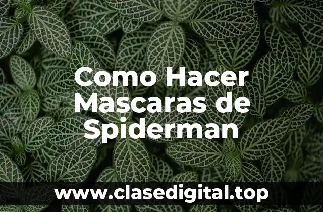 Como Hacer Mascaras de Spiderman