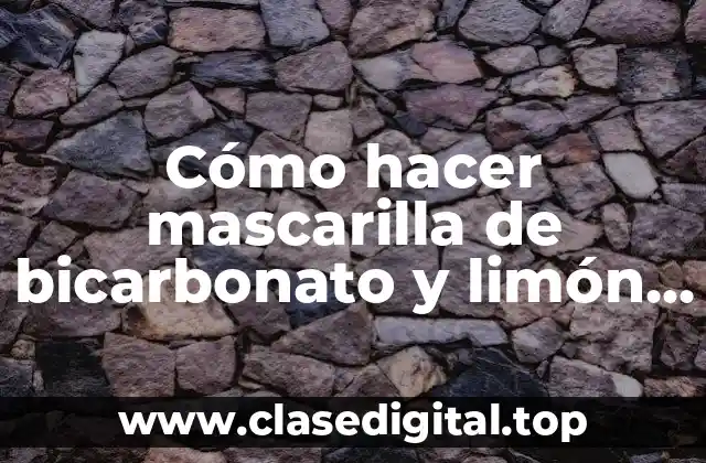 La mascarilla de bicarbonato y limón