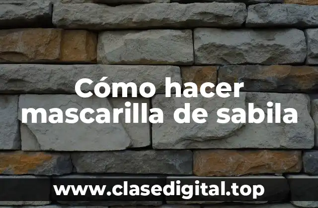 Cómo hacer mascarilla de sabila