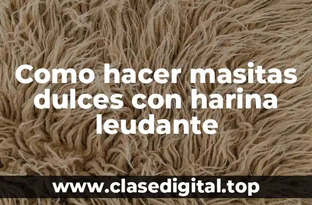 Como hacer masitas dulces con harina leudante
