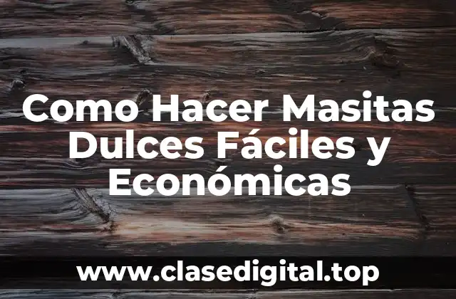 Como Hacer Masitas Dulces Fáciles y Económicas