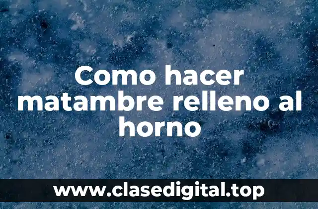 ¿Qué es el matambre relleno al horno?