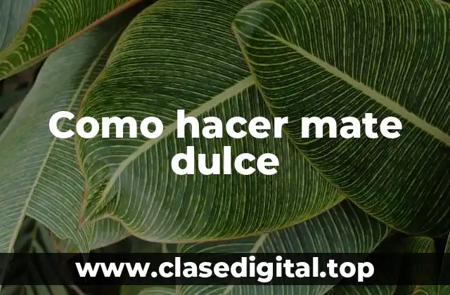 Como hacer mate dulce