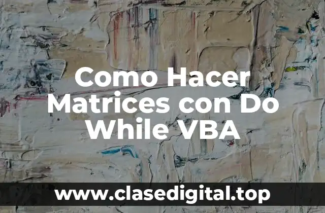 Como Hacer Matrices con Do While VBA