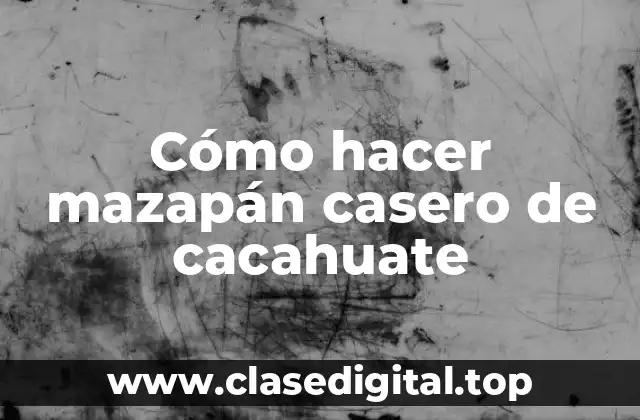 Cómo hacer mazapán casero de cacahuate