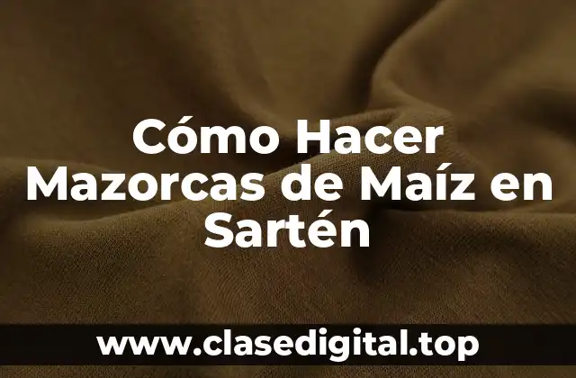 Cómo Hacer Mazorcas de Maíz en Sartén