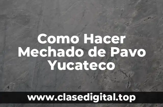 Como Hacer Mechado de Pavo Yucateco