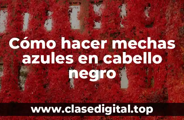 Cómo hacer mechas azules en cabello negro