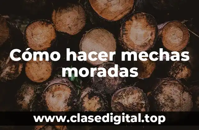 Cómo hacer mechas moradas