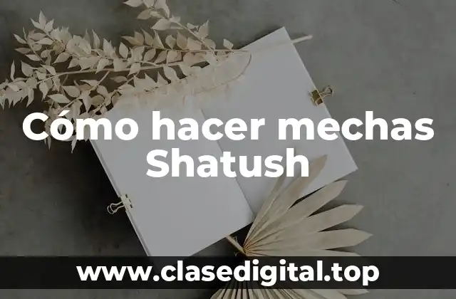 Cómo hacer mechas Shatush