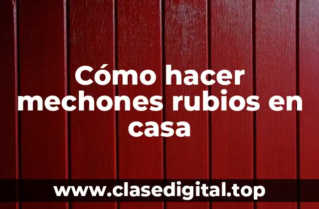 Cómo hacer mechones rubios en casa