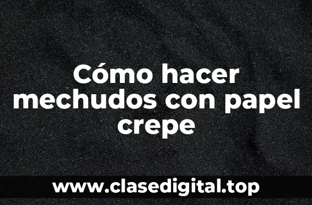 Cómo hacer mechudos con papel crepe