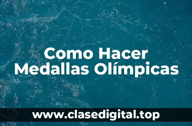 Como Hacer Medallas Olímpicas