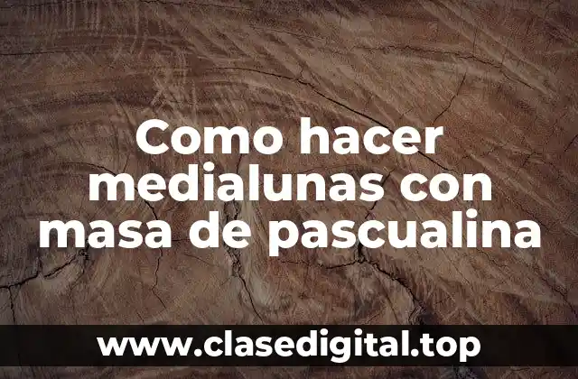 Como hacer medialunas con masa de pascualina