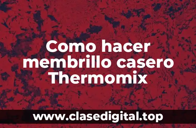Como hacer membrillo casero Thermomix