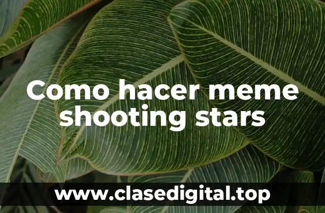 Como hacer meme shooting stars