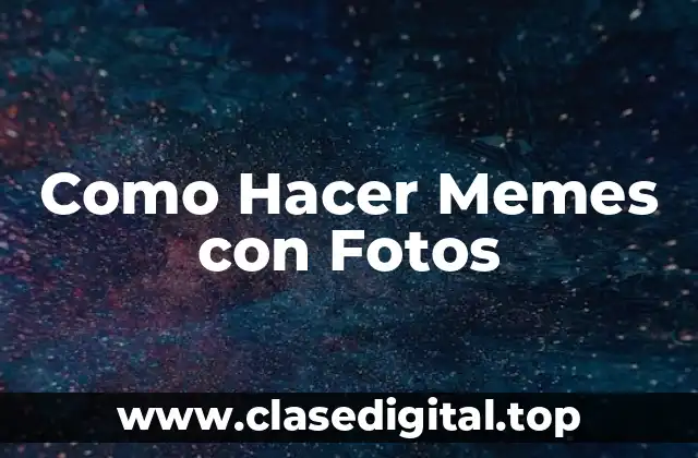Como Hacer Memes con Fotos