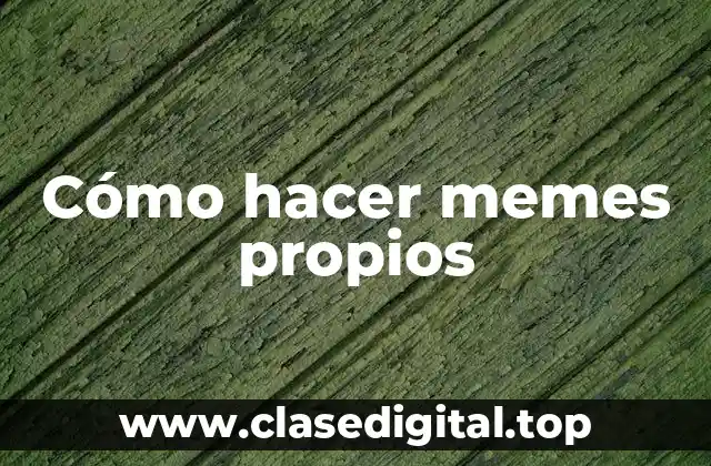 Cómo hacer memes propios