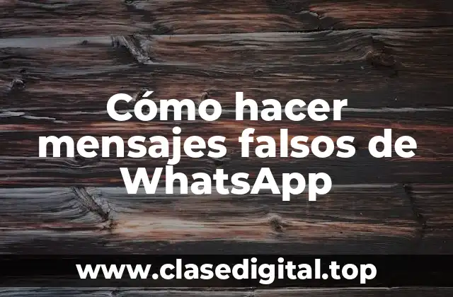 Cómo hacer mensajes falsos de WhatsApp
