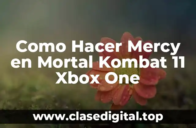 Como Hacer Mercy en Mortal Kombat 11 Xbox One