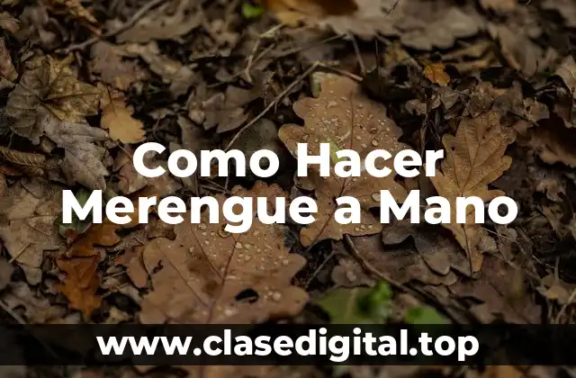 Como Hacer Merengue a Mano