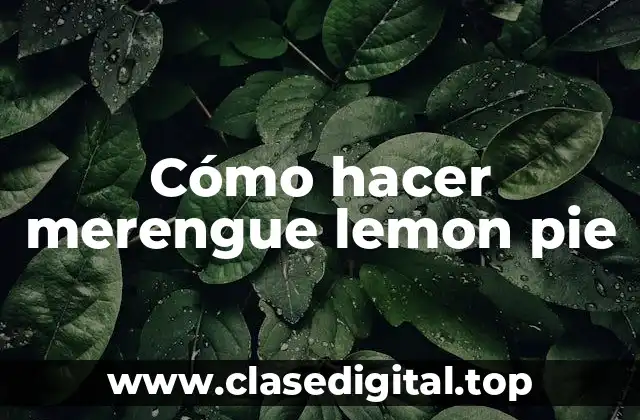 Cómo hacer merengue lemon pie