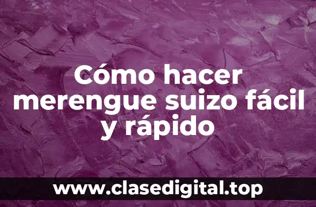 Cómo hacer merengue suizo fácil y rápido