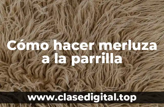 Cómo hacer merluza a la parrilla