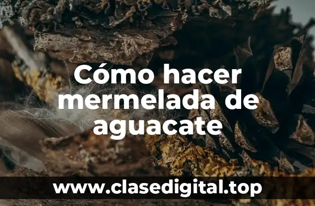Cómo hacer mermelada de aguacate