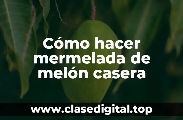 Cómo hacer mermelada de melón casera