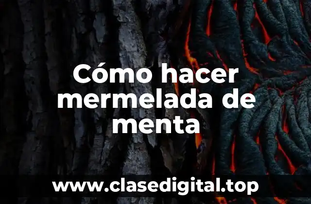 Cómo hacer mermelada de menta