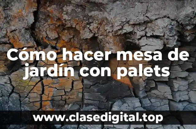 Cómo hacer mesa de jardín con palets