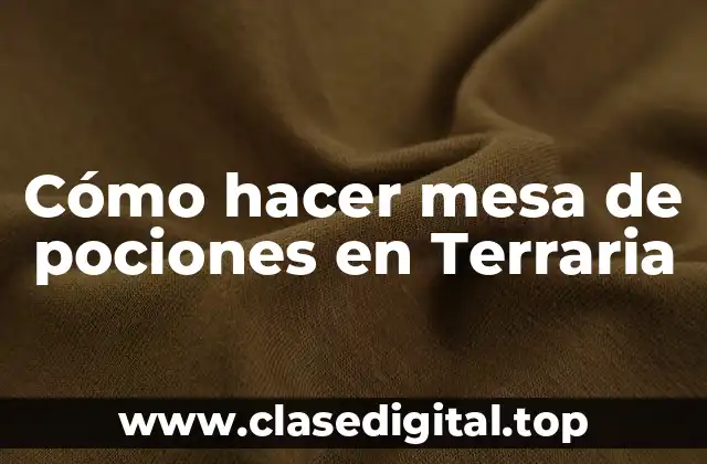 Cómo hacer mesa de pociones en Terraria