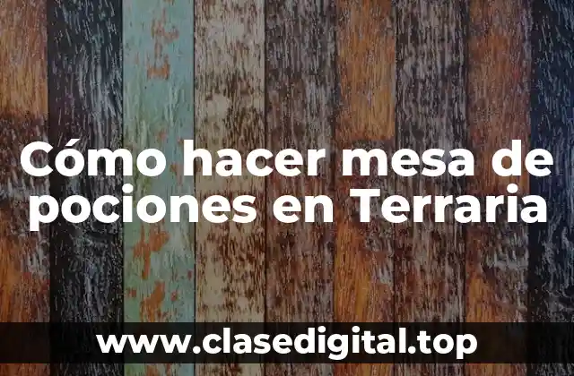 ¿Qué es una mesa de pociones en Terraria?