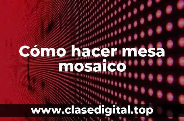Cómo hacer mesa mosaico